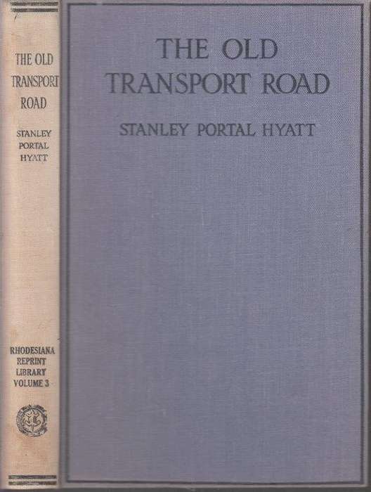 The Old Transport Road (Rhodesia Reprint Library, Gold Series No. 03) - Hyatt, Stanley Portal