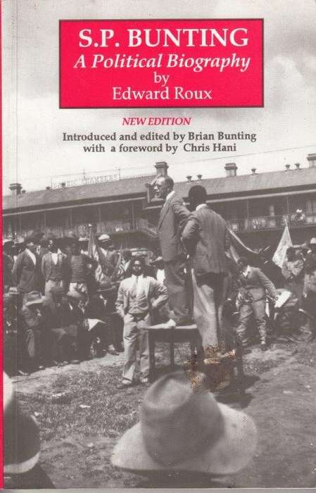 S. P. Bunting: A Political Biography - Roux, Edward