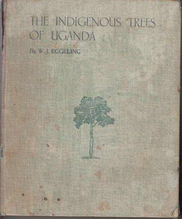 The Indigenous Trees of the Uganda Protectorate (Hardcover) - Eggeling, William J.
