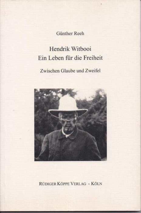Hendrik Witbooi - Ein Leben fur die Freiheit   Zwischen Glauben und Zweifel (Signed) - Reeh, Gunther