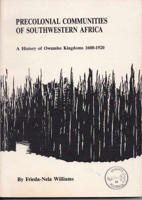 Precolonial Communities of Southwestern Africa - A History of Owambo Kingdoms 1600 - 1920 Archeia 16