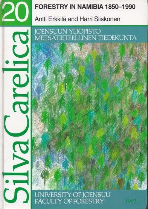 Forestry in Namibia 1850-1990 (Signed) - Erkkila, Antti & Siiskonen, Harri