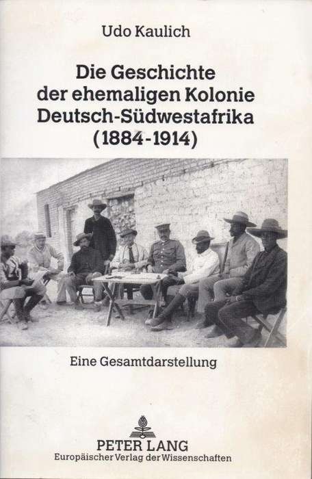 Die Geschichte der ehemaligen Kolonie Deutsch-Sudwestafrika (1884-1914) - Kaulich, Udo
