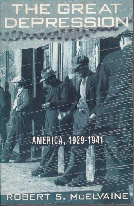 The Great Depression: America 1929-1941 - McElvaine, Robert S.