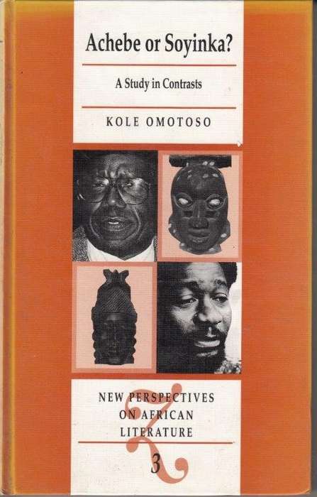 Achebe Or Soyinka? A Study in Contrasts (Hardcover) - Omotoso, Kole