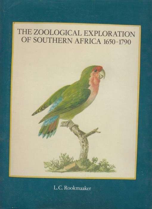 The Zoological Exploration Of Southern Africa, 1650-1790 (Hardcover) - Rookmaaker, L.C.