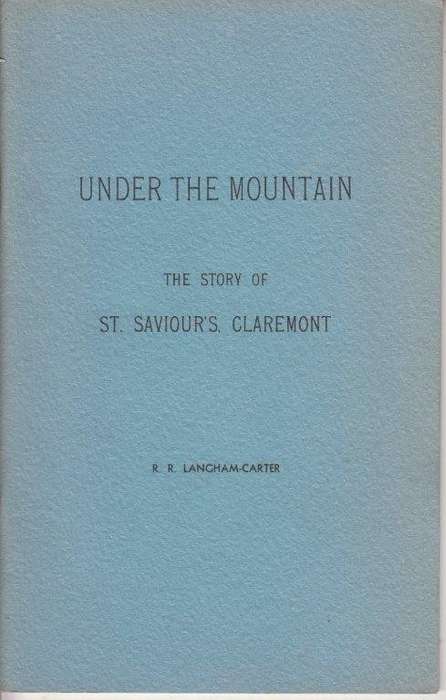 Under The Mountain -  The Story of St. Saviours, Claremount (Pamphlet) - Langham-Carter, R. R.