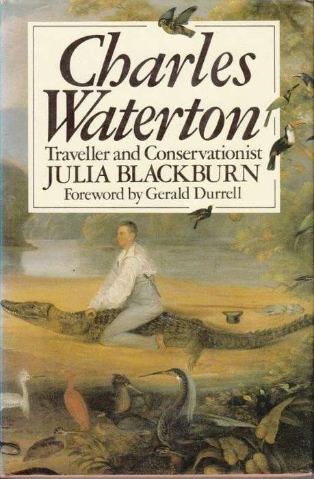 Charles Waterton 1782-1865: Traveller and Conservationist (Hardcover) - Blackburn, Julia