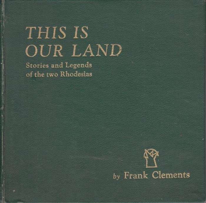 This Is Our Land: Stories and Legends Of the two Rhodesias (Signed, Limited Edition no 97)