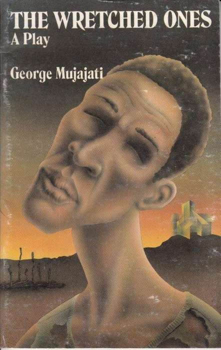 The Wretched Ones (The Have Nots): A Play - Mujajati, George