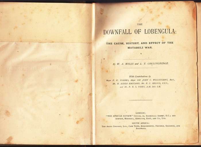 The Downfall of Lobengula: The Cause, History and Effect of the Matabeli War. With Contributions
