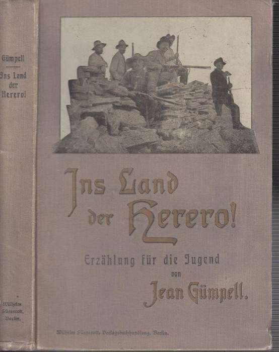 Ins Land der Herero. Erlebnisse eines jungen Deutschen (Hardcover, 1904) - Gumpell, Jean