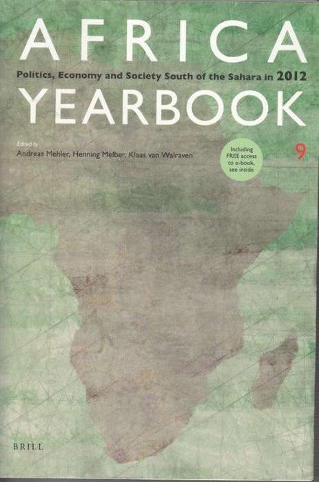 Africa Yearbook Volume 9 - Politics, Economy and Society South of the Sahara 2012