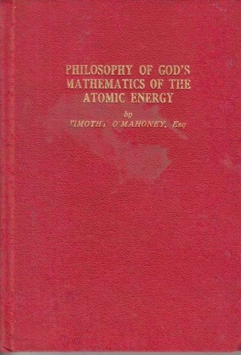 Philosophy of God's Mathematics of the Atomic Energy (Hardcover) - O'Mahoney, Timothy (Esq.)