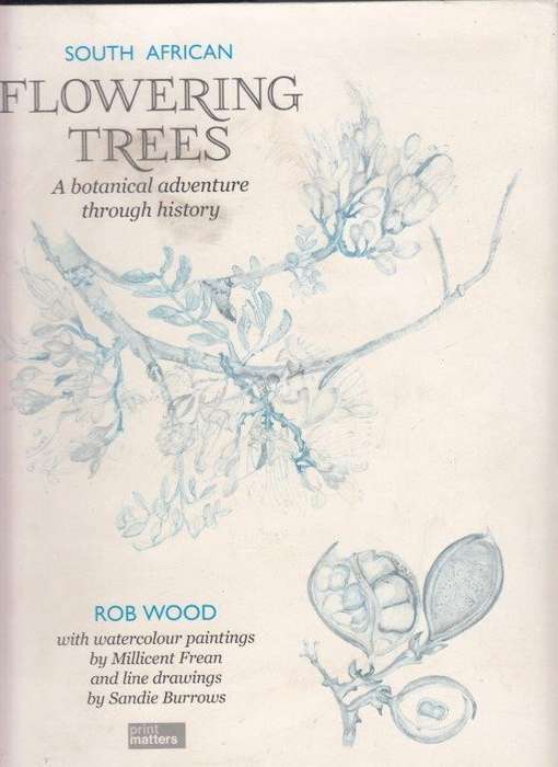 South African Flowering Trees - A Botanical Adventure Through History (Hardcover) - Wood, Rob