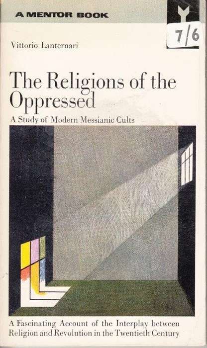 The Religions of the Oppressed: A Study of Modern Messianic Cults - Lanternari, Vittorio