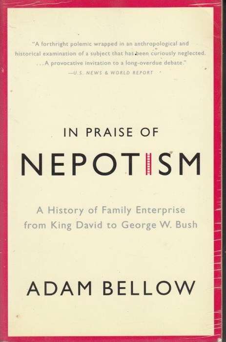 In Praise of Nepotism - Bellow, Adam