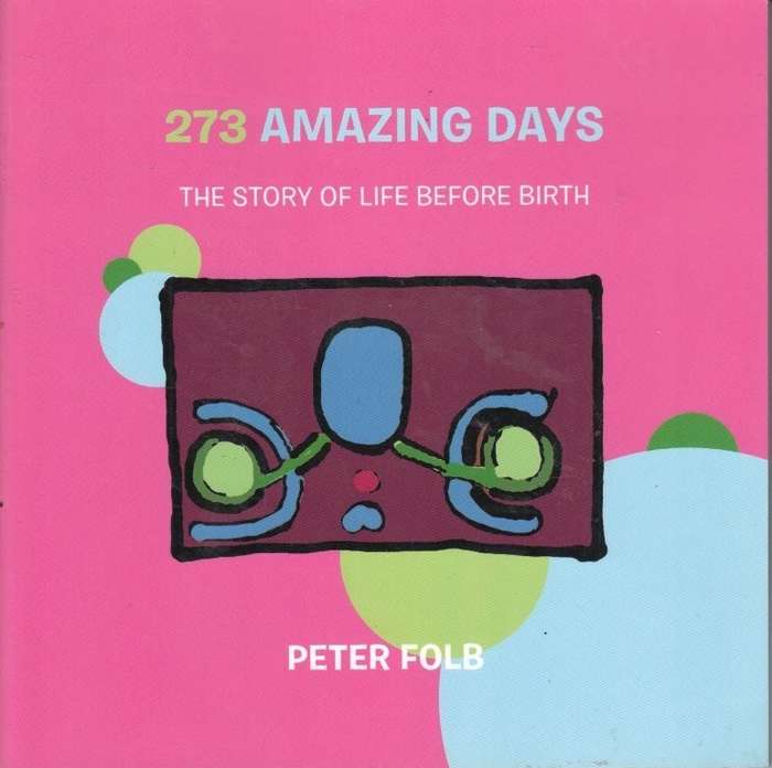 273 Amazing Days: The Story of Life Before Birth - Flob, Peter