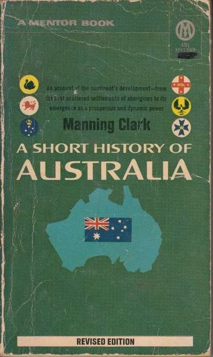 A Short History of Australia - Clark, Manning