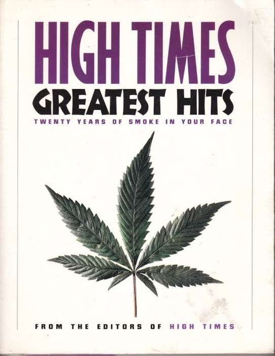 High Times Greatest Hits: Twenty Years of Smoke in Your Face - High Times