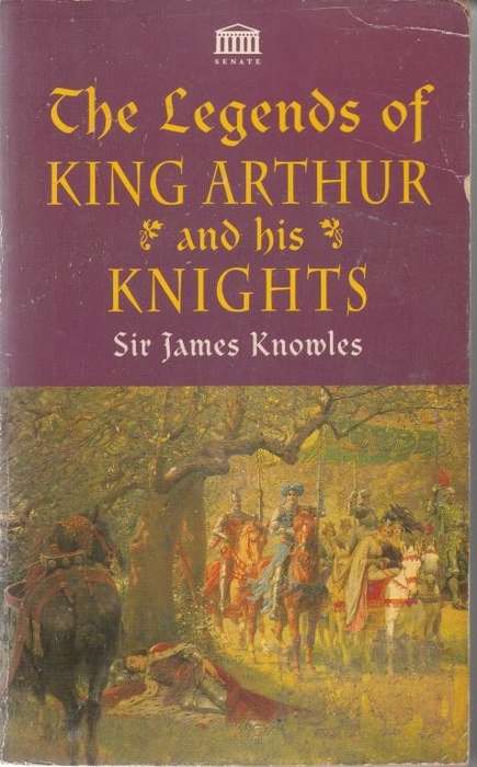 The Legends of King Arthur and His Knights - Knowles, James