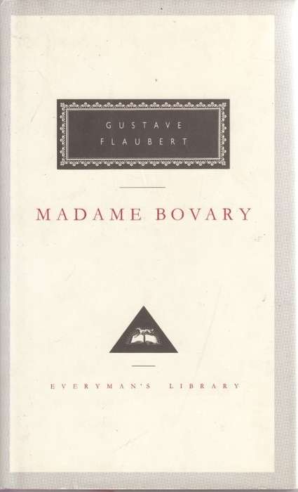 Madame Bovary: Patterns of Provincial Life (Everyman Hardcover) - Flaubert, Gustave