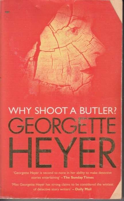 Why Shoot A Butler? - Heyer, Georgette