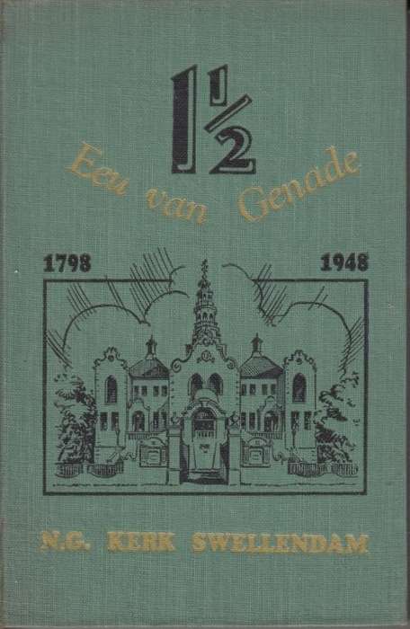 1798 Een-en'n-Halwe eeu van Genade 1948 - Gedenkboek van die NG Gemeente Swellendam (Hardcover)