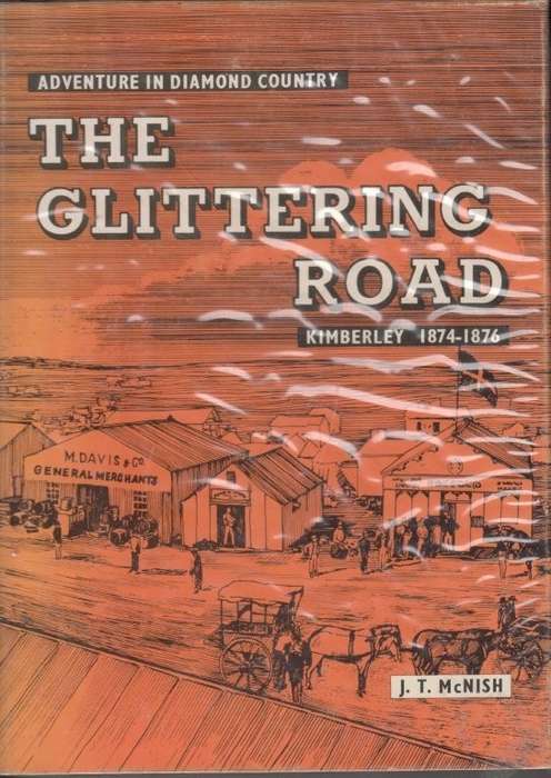 The Glittering Road - Kimberley 1874-1876 (Hardcover) - McNish, J. T.