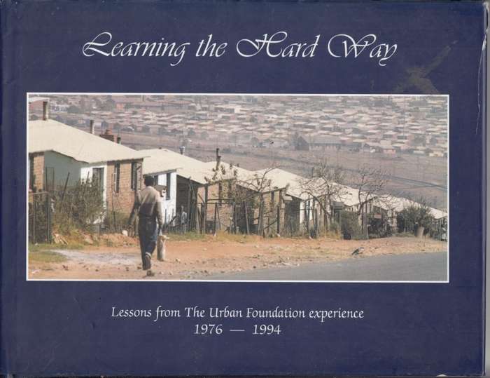 Learning the Hard Way - Lessons From The Urban Foundation Experience 1976-1994 (Hardcover)