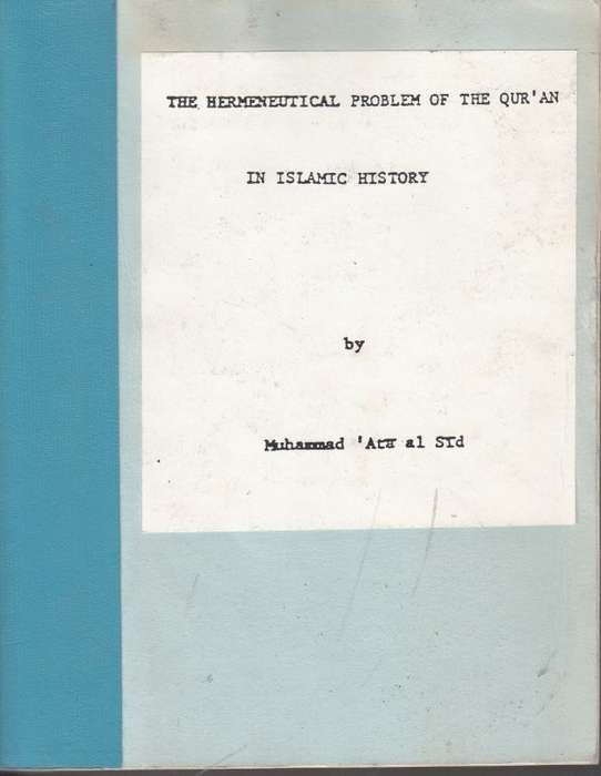 The Hermeneutical Problem of the Qur'an in Islamic History - al Sid, Muhammad 'Ata