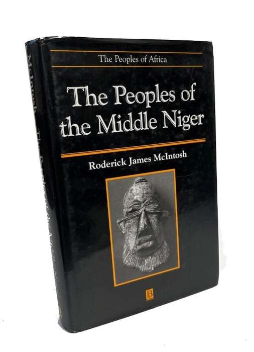 The Peoples of the Middle Niger: The Island of Gold - McIntosh, Roderick James
