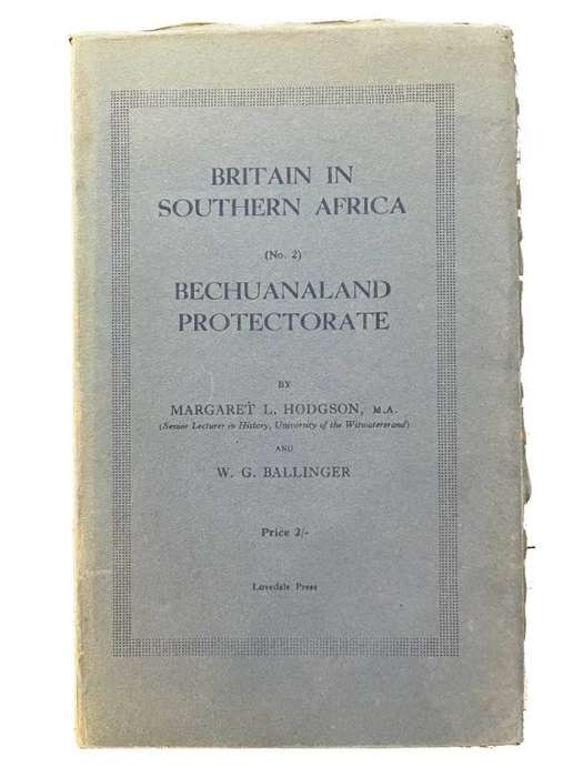 Britain in Southern Africa: No.2 Bechuanaland Protectorate - Hodgson Margaret L. & Ballinger, W. G.
