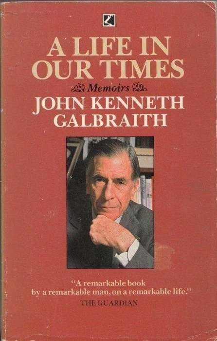 A Life in Our Times - Galbraith, John Kenneth