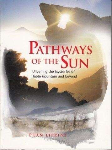 Pathways Of The Sun: Unveiling the Mysteries of Table Mountain and Beyond - Liprini, Dean
