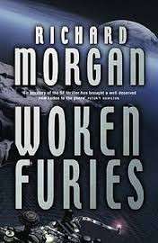 Woken Furies: A Takeshi Kovacs Novel - Morgan, Richard