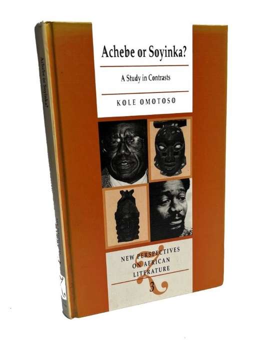 Achebe Or Soyinka? A Study in Contrasts (Hardcover) - Omotoso, Kole