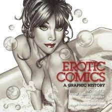 Erotic Comics: A Graphic History Volume 2 - From the Liberated '70s to the Internet (Hardcover)