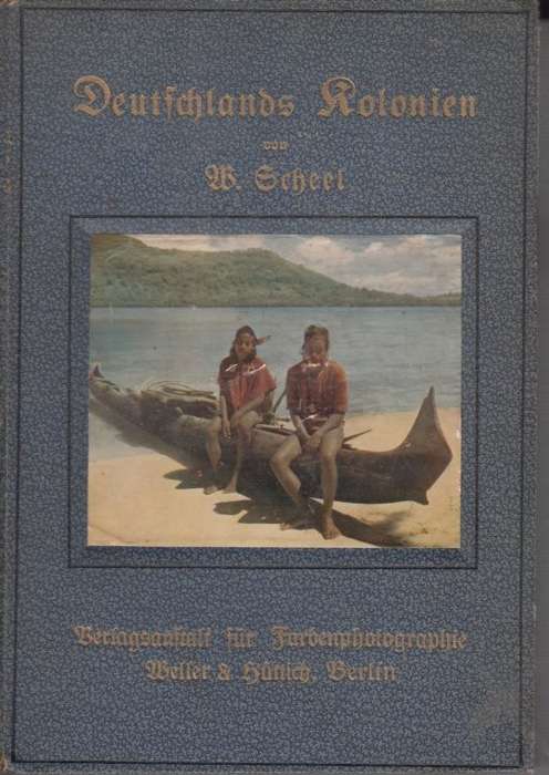 Deutschlands Kolonien in Achtzig Farbenphotographischen Abbildungen (Hardcover) - Scheel, Willy