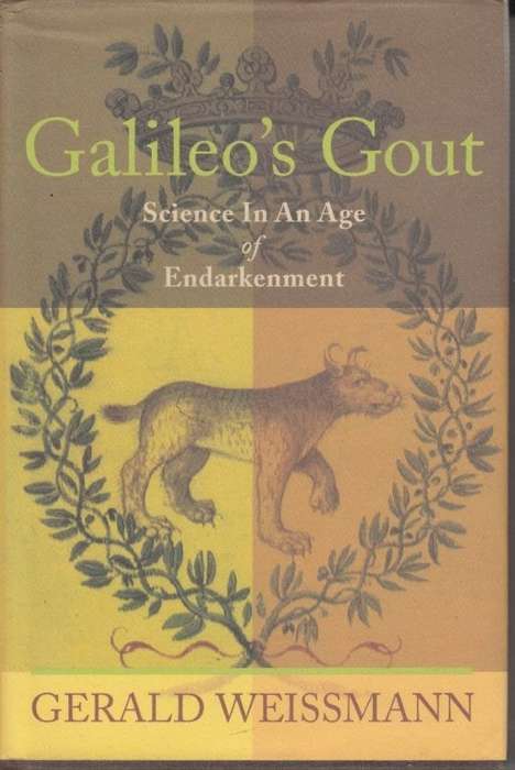 Galileo's Gout: Science in an Age of Endarkenment (Hardcover) - Weissmann, Gerald