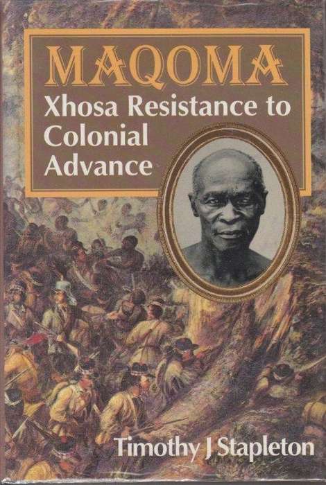 Maqoma: Xhosa Resistence to Colonial Advance 1798-1873 (Hardcover) - Stapleton, James A.