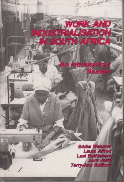 Work and Industrialisation in South Africa: An Introductory Reader - Webster, Eddie (et al)