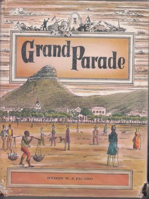 Grand Parade: The Birth of Greater Cape Town 1850-1913 (Hardcover) - Picard, Hymen W. J.