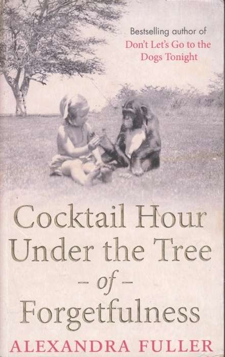 Cocktail Hour Under the Tree of Forgetfulness - Fuller, Alexandra