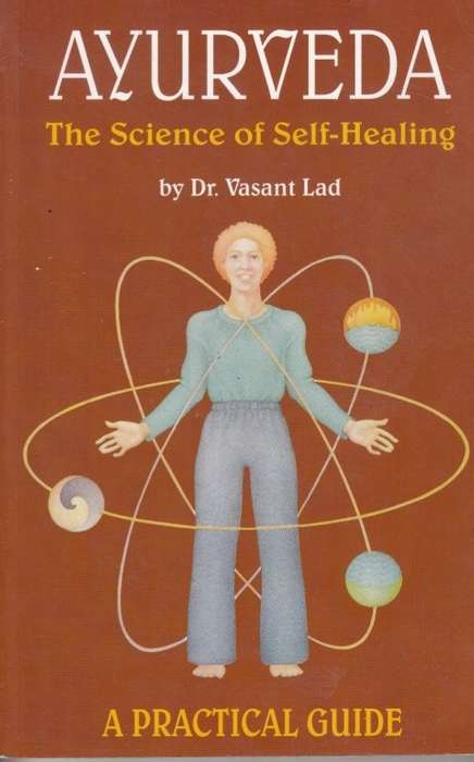 Ayurveda - The Science of Self Healing: A Practical Guide - Lad, Vasant