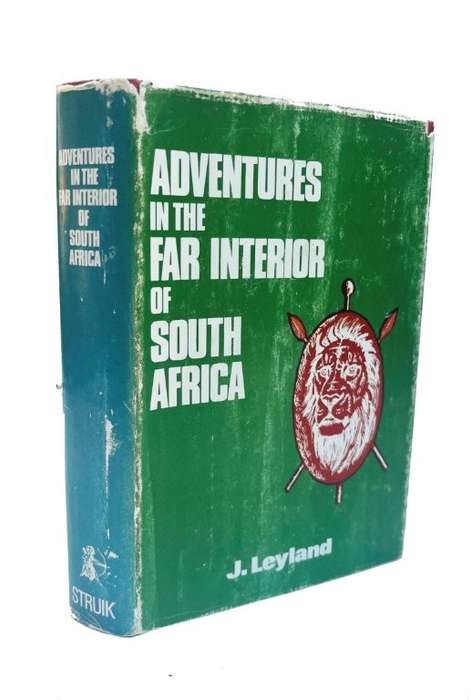 Adventures in the Far Interior of South Africa (Hardcover, Limited Edition 961/1000) - Leyland, J.