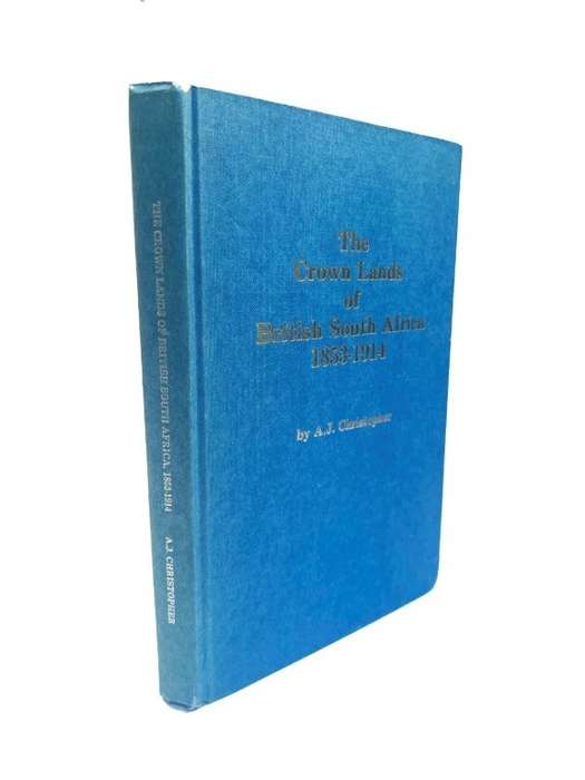 The Crown Lands of British South Africa 1853-1914 (Hardcover) - Christopher, A. J.