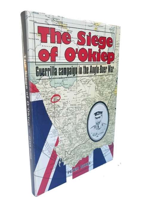 The Siege of O`Okiep, Guerrilla Campaign in the Anglo Boer War (Hardcover) - Burke, Peter