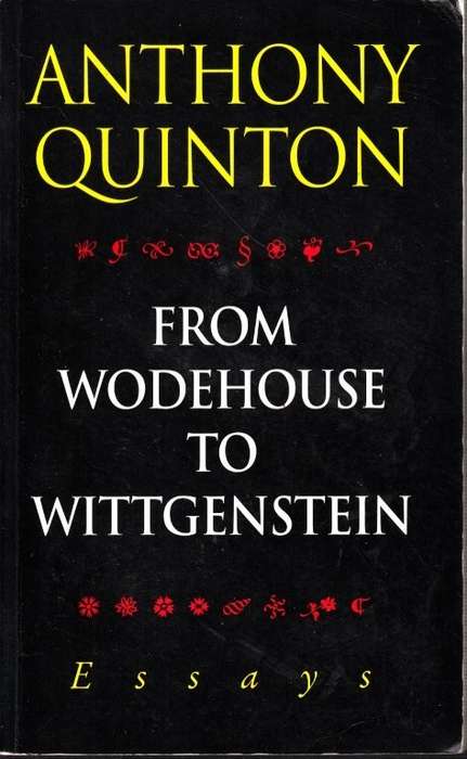 From Wodehouse to Wittgenstein: Essays (Lives and Letters) (Lives & Letters) - Quinton, Anthony