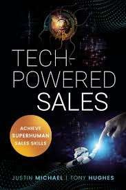 Tech-Powered Sales: Achieve Superhuman Sales Skills - Justin Michael